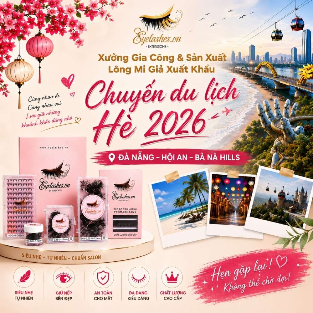 EYELASHES gắn kết để phát triển - Chuyến du lịch hè Đà Nẵng 2026 của xưởng sản xuất lông mi